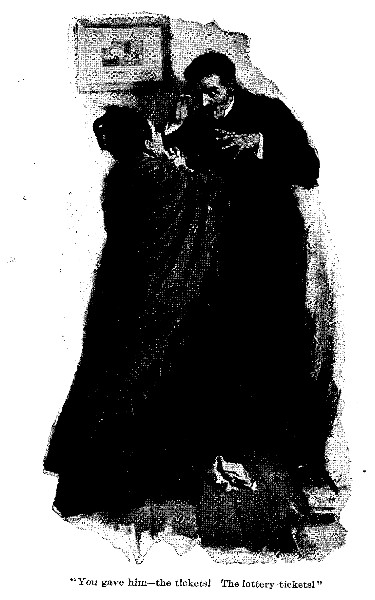 "You gave him&mdash;the tickets! The lottery-tickets!"