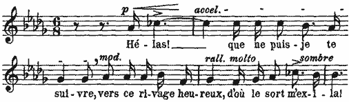 Hélas! que ne puis-je te suivre, vers ce rivage heureux, d'où
le sort m'exila! Hélas! que ne puis-je te suivre, vers ce rivage heureux, d'où
le sort m'exila!