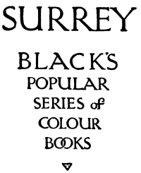 SURREY
BLACK’S
POPULAR
SERIES of
COLOUR
BOOKS