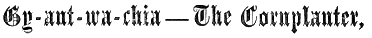 Gy-ant-wa-chia&mdash;The Cornplanter,