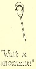 “Wait a
moment!”